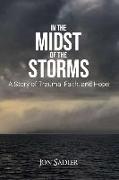 In the Midst of the Storms: A Story of Trauma, Faith and Hope