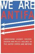 We Are Antifa: Expressions Against Fascism, Racism and Police Violence in the United States and Beyond