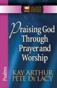 Praising God Through Prayer and Worship: Psalms