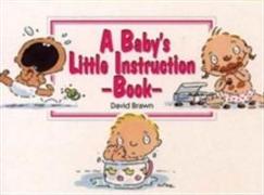 A Baby's Little Instruction Book