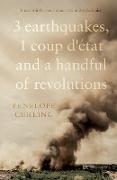 3 Earthquakes, 1 Coup d'état and a Handful of Revolutions