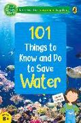 101 Things to Know and Do to Save Water (the Green World)