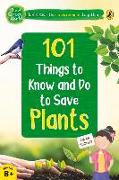 101 Things to Know and Do to Save Plants (the Green World)