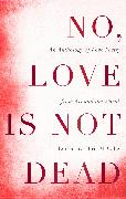 No, Love Is Not Dead