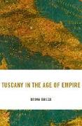 TUSCANY IN THE AGE OF EMPIRE