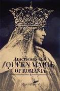 Americans and Queen Marie of Romania