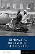 Reframing Irish Youth in the Sixties