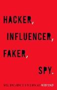 Hacker, Influencer, Faker, Spy
