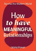 How to Have Meaningful Relationships