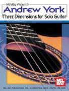 Andrew York: Three Dimensions for Solo Guitar
