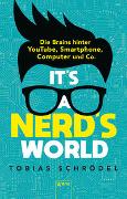 It’s a Nerd’s World. Die Brains hinter YouTube, Smartphone, Computer und Co