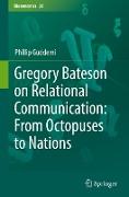 Gregory Bateson on Relational Communication: From Octopuses to Nations