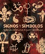 Signos Y Símbolos (Signs and Symbols): Guía Ilustrada de Su Origen Y Significado