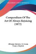 Compendium Of The Art Of Always Rejoicing (1872)