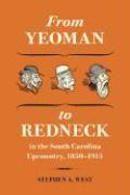 From Yeoman to Redneck in the South Carolina Upcountry, 1850-1915