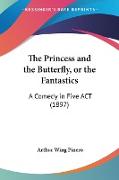 The Princess and the Butterfly, or the Fantastics