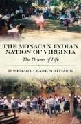 The Monacan Indian Nation of Virginia: The Drums of Life