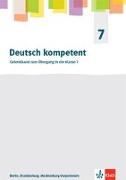 Deutsch kompetent 7. Kopiervorlagen Klasse 7. Ausgabe Berlin, Brandenburg und Mecklenburg-Vorpommern Gymnasium