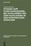 Studien zum Funktionswandel bei Auxiliarien und Semi-Auxiliarien in den romanischen Sprachen