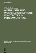 Aufbaustil und Weltbild Chrestiens von Troyes im Percevalroman