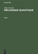 Albert Messiah: Mécanique quantique. Tome 1