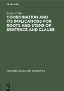 Coordination and Its Implications for Roots and Stems of Sentence and Clause