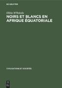 Noirs et Blancs en Afrique Équatoriale