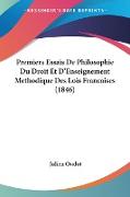 Premiers Essais De Philosophie Du Droit Et D'Enseignement Methodique Des Lois Francaises (1846)