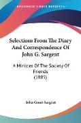 Selections From The Diary And Correspondence Of John G. Sargent