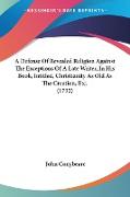 A Defense Of Revealed Religion Against The Exceptions Of A Late Writer, In His Book, Intitled, Christianity As Old As The Creation, Etc. (1732)