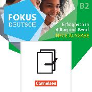 Fokus Deutsch, Allgemeine Ausgabe, B1+/B2, Erfolgreich in Alltag und Beruf - Neue Ausgabe, Kurs- und Übungsbuch B2 mit Brückenkurs B1+, Im Paket