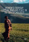 Women's Everyday Lives in War and Peace in the South Caucasus