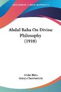 Abdul Baha On Divine Philosophy (1918)