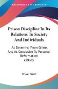 Prison Discipline In Its Relations To Society And Individuals