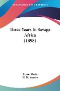 Three Years In Savage Africa (1898)