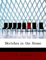 Sketches in the House