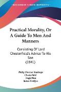 Practical Morality, Or A Guide To Men And Manners