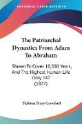 The Patriarchal Dynasties From Adam To Abraham