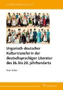 Ungarisch-deutscher Kulturtransfer in der deutschsprachigen Literatur des 16. bis 20. Jahrhunderts