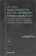 Hauptstadtmitte als Ort nationaler Erinnerungskultur?