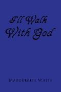 I'll Walk with God