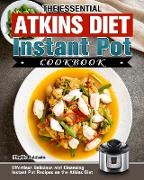 The Essential Atkins Diet Instant Pot Cookbook