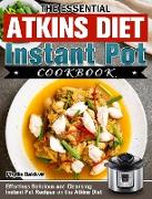 The Essential Atkins Diet Instant Pot Cookbook