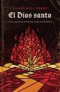 El Dios Santo: Cómo La Santidad de Dios Nos Ayuda a Confiar En Él