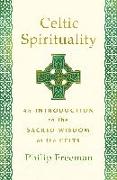 Celtic Spirituality: An Introduction to the Sacred Wisdom of the Celts
