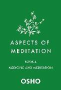 Aspects of Meditation Book 4: Medicine and Meditation