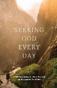 Seeking GOD Every Day: A 365-Day Journey to a More Powerful and Purposeful Life of Faith