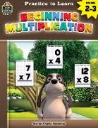 Practice to Learn: Beginning Multiplication (Gr. 2-3)