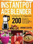 Instant Pot Ace Blender Cookbook for Beginners