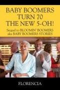 BABY BOOMERS TURN 70 THE NEW 5-OH! Sequel to BLOOMIN' BOOMERS aka BABY BOOMERS STORIES